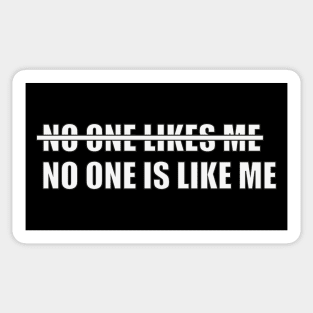 No one likes me, no one is like me Sticker